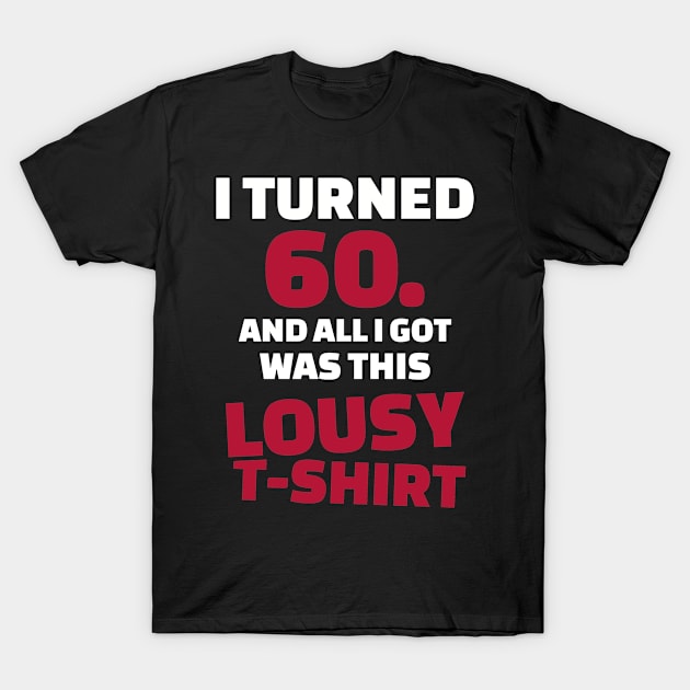 I'm not 60 years birthday T-Shirt by Designzz